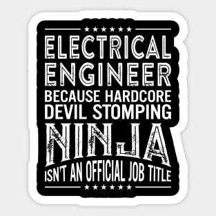 Electric Engineer Because Hardcore Devil Stomping Ninja Is Not An Official Job Title Sticker